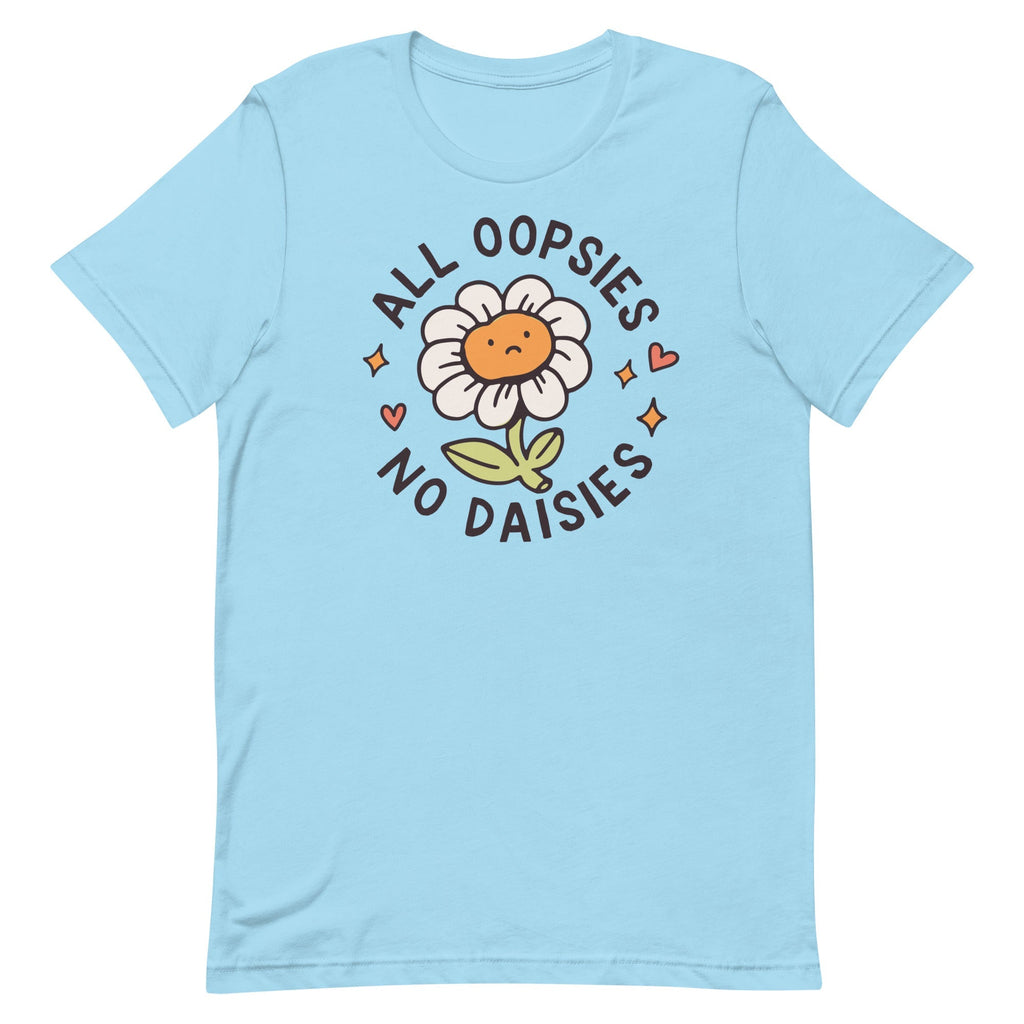 All Oopsies No Daises Unisex