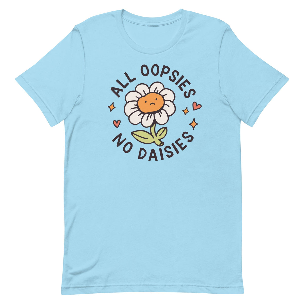 All Oopsies No Daises Unisex