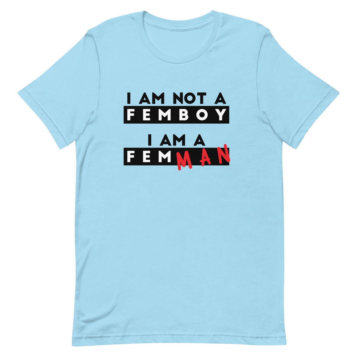 I Am Not a Femboy I Am a Femman Unisex