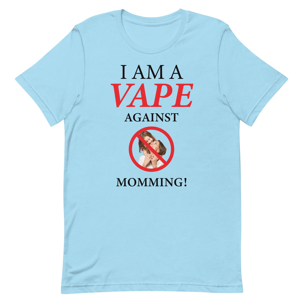 I Am A Vape Against Momming Unisex