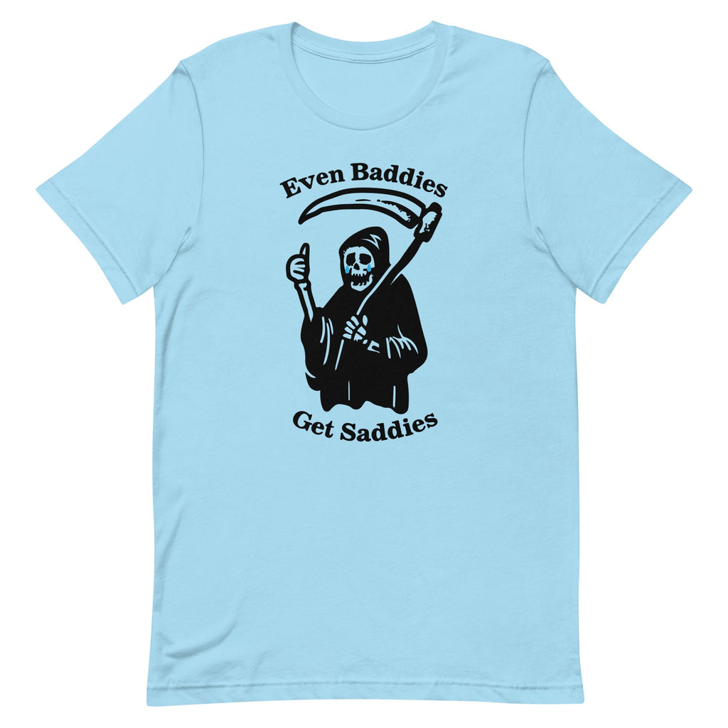 Even Baddies Get Saddies Unisex