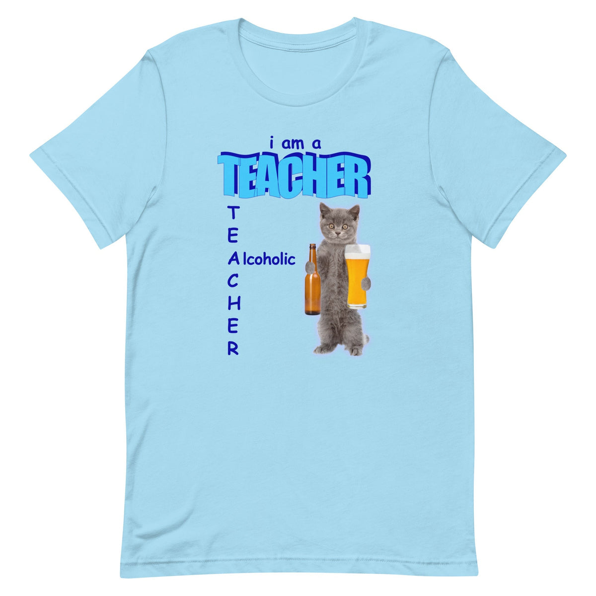 I Am A Teacher (Alcoholic) Unisex