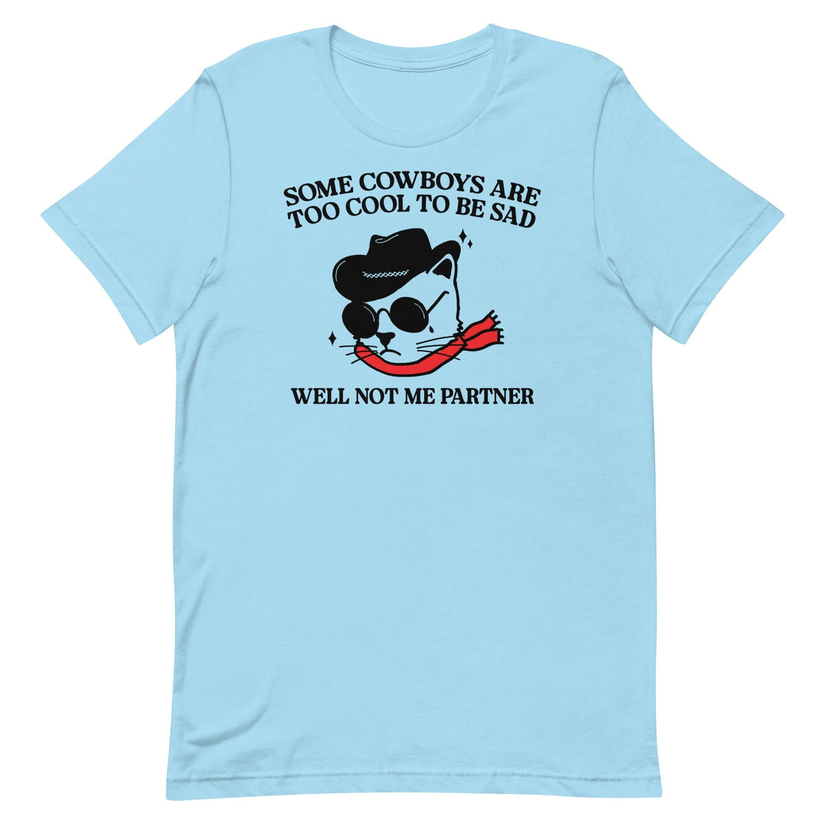 Some Cowboys Are Too Cool to be Sad Unisex