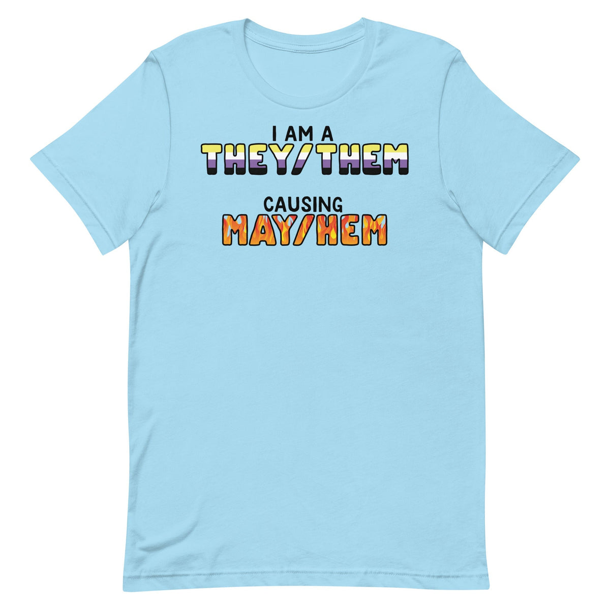 I Am A They/Them Causing Mey/Hem Unisex