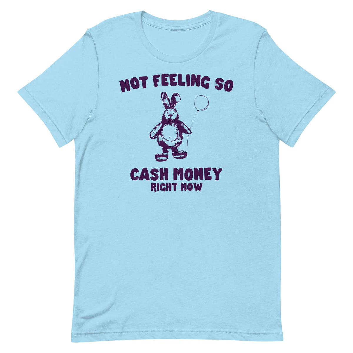 Not Feeling So Cash Money Unisex