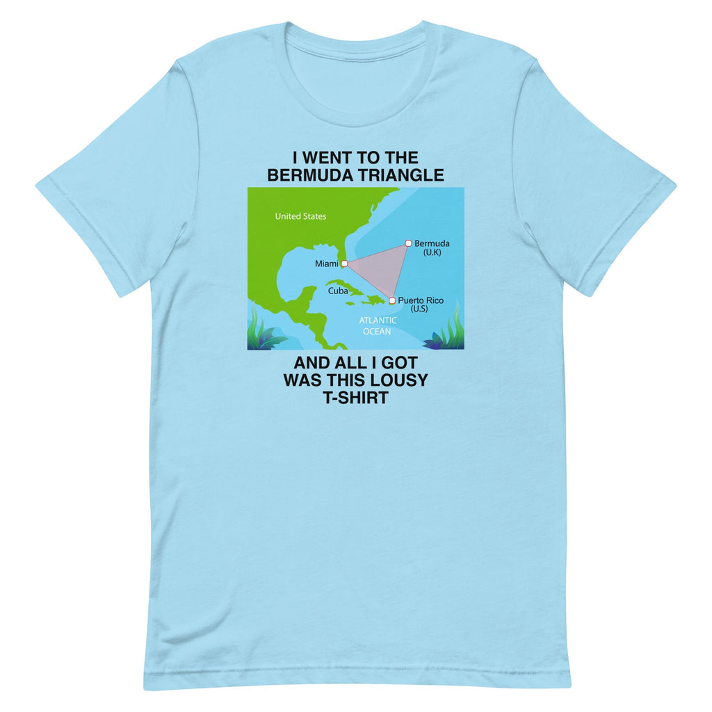 I Went to the Bermuda Triangle Unisex