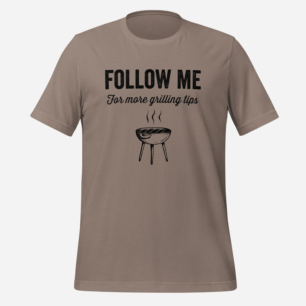 Follow Me For More Grilling Tips Tee