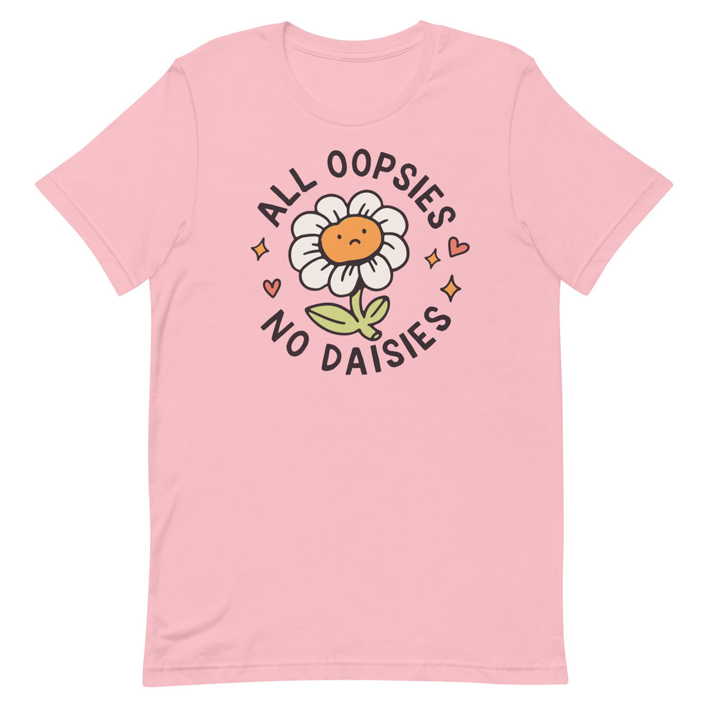 All Oopsies No Daises Unisex