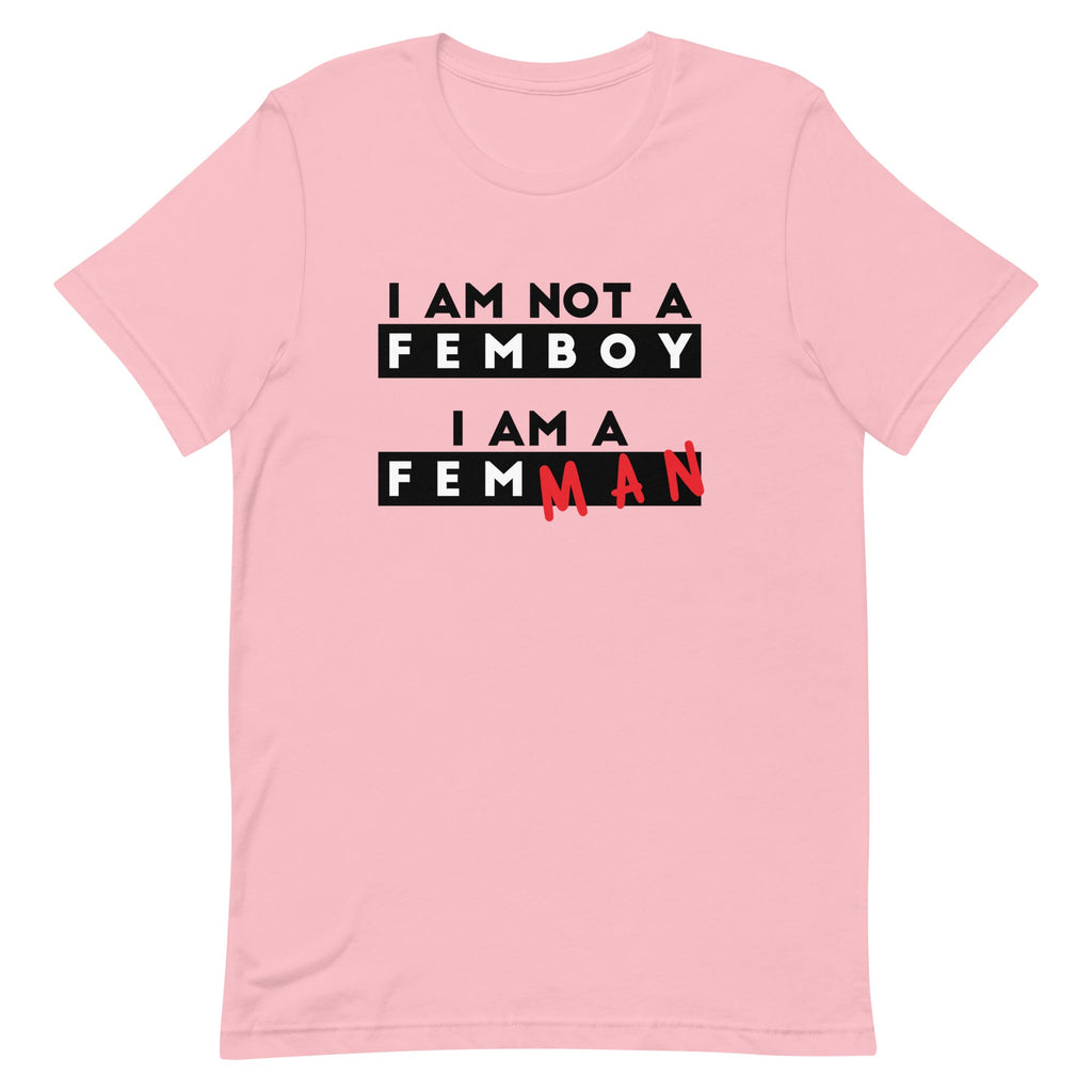 I Am Not a Femboy I Am a Femman Unisex
