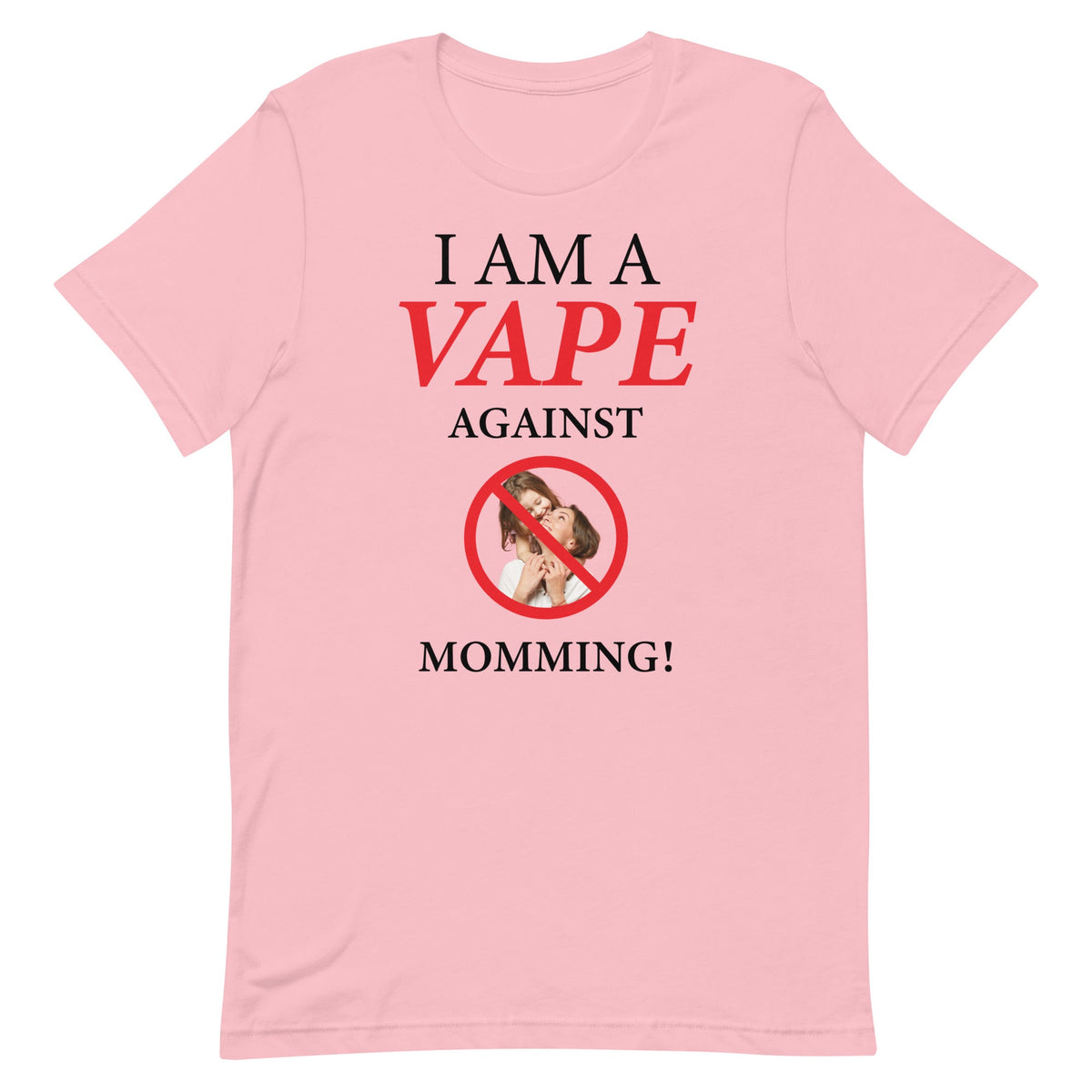 I Am A Vape Against Momming Unisex
