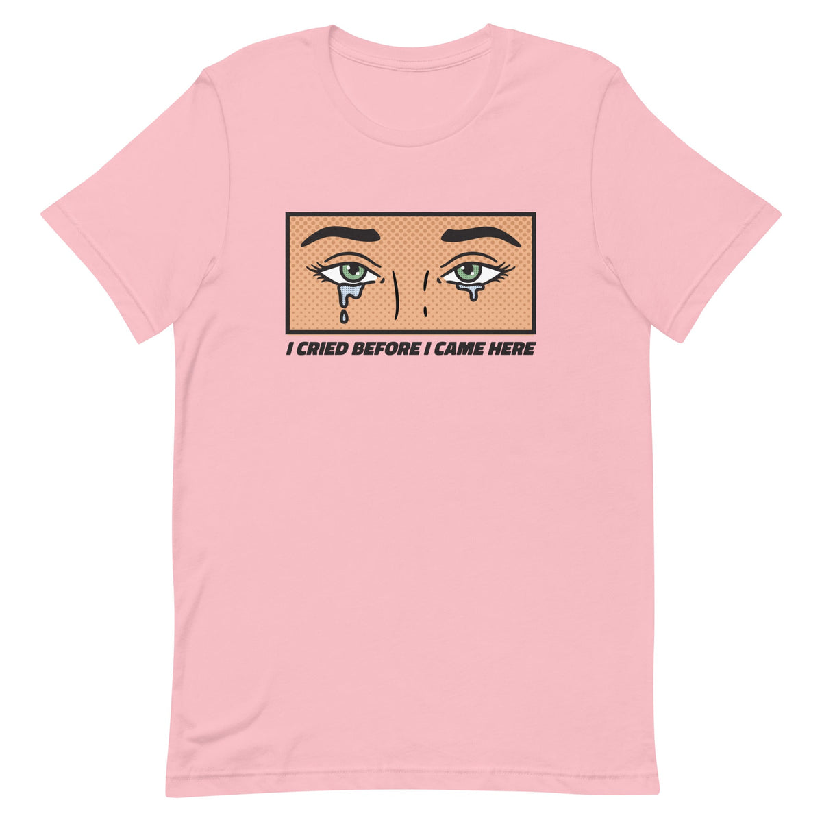 I Cried Before I Came Here Unisex