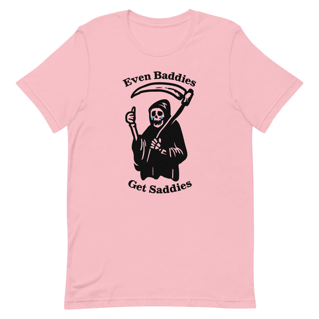 Even Baddies Get Saddies Unisex