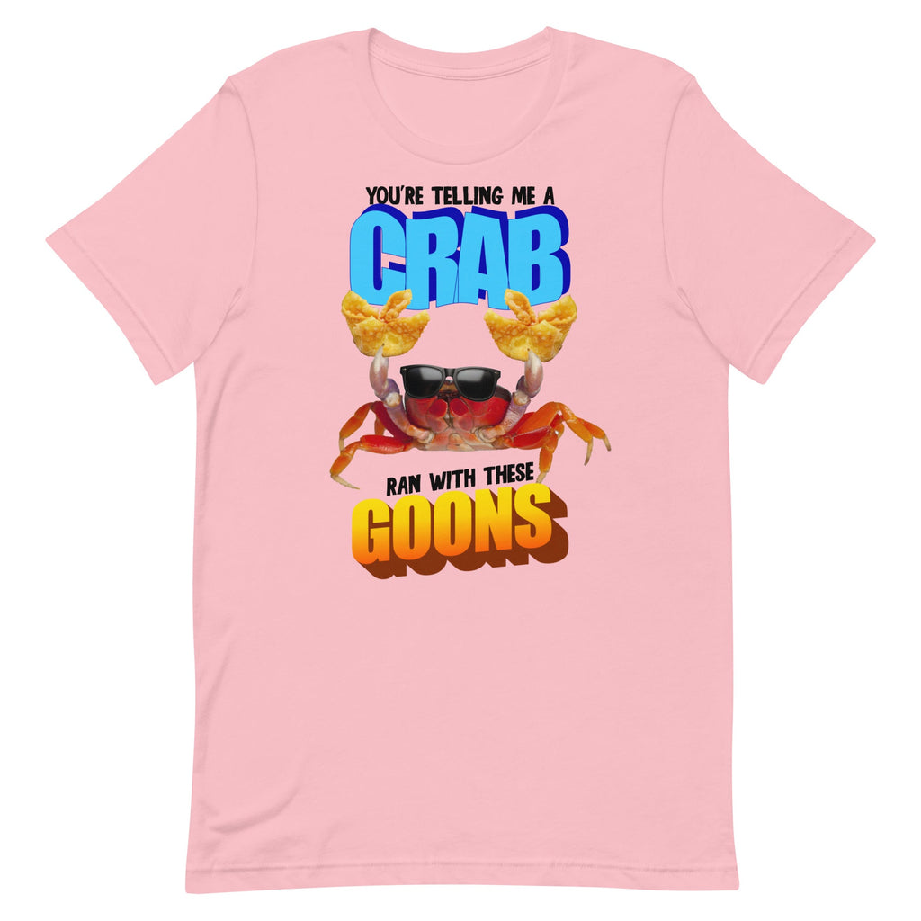 A Crab Ran With These Goons Unisex