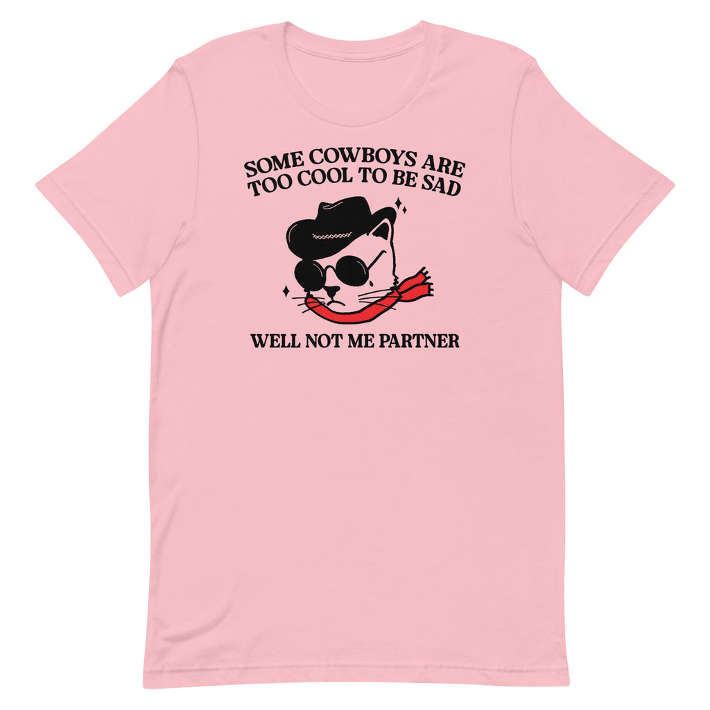 Some Cowboys Are Too Cool to be Sad Unisex