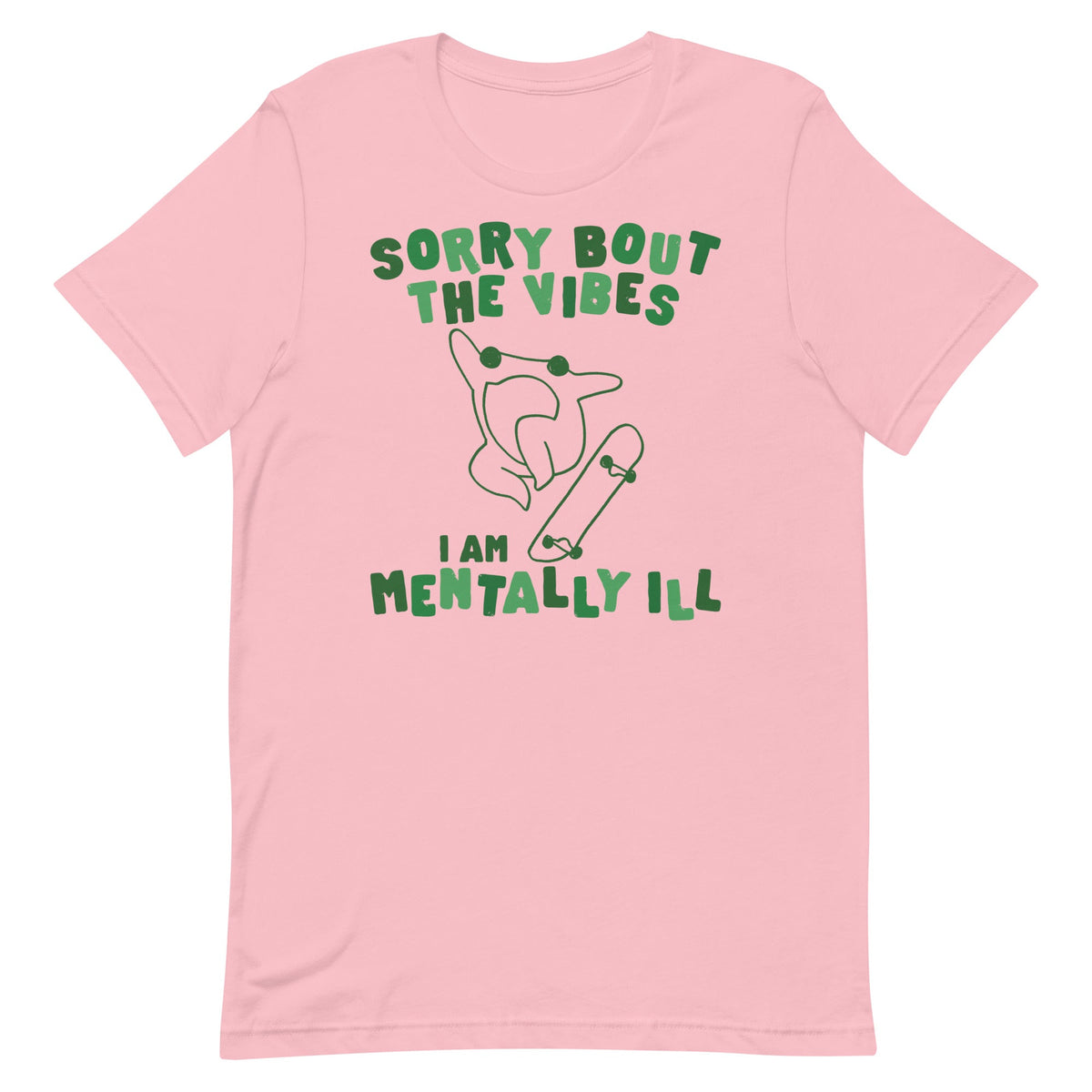 Sorry About The Vibes I'm Mentally Ill Unisex