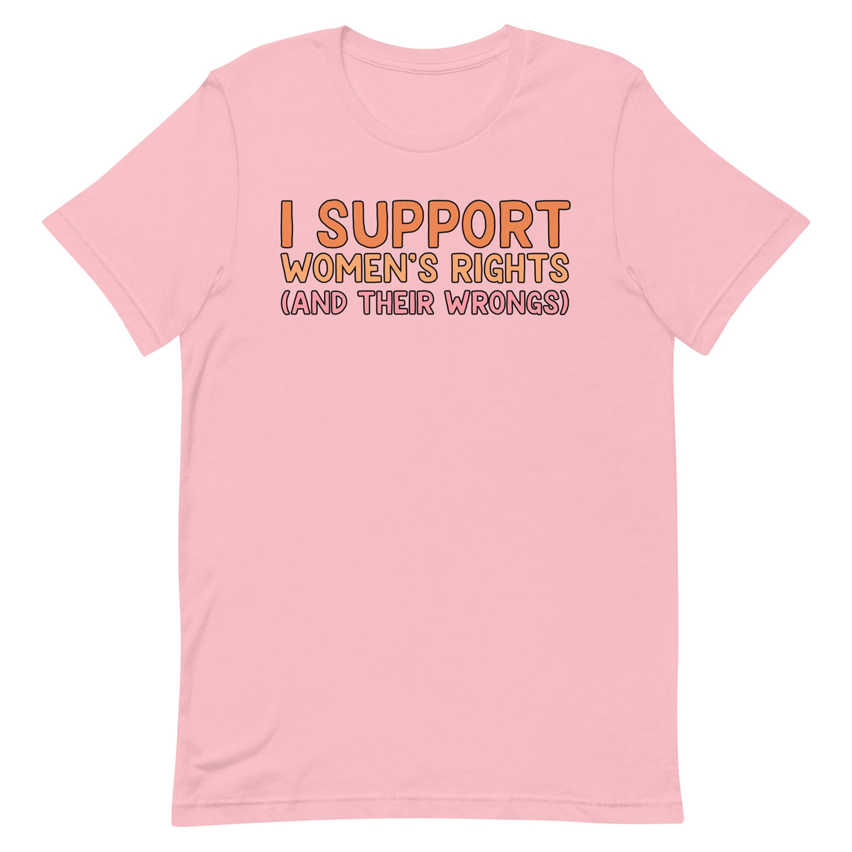 I Support Women's Rights (and Wrongs) Unisex V1