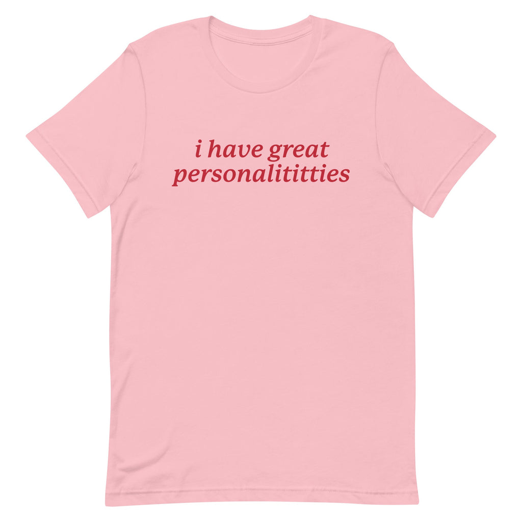 I Have Great Personalititties Unisex