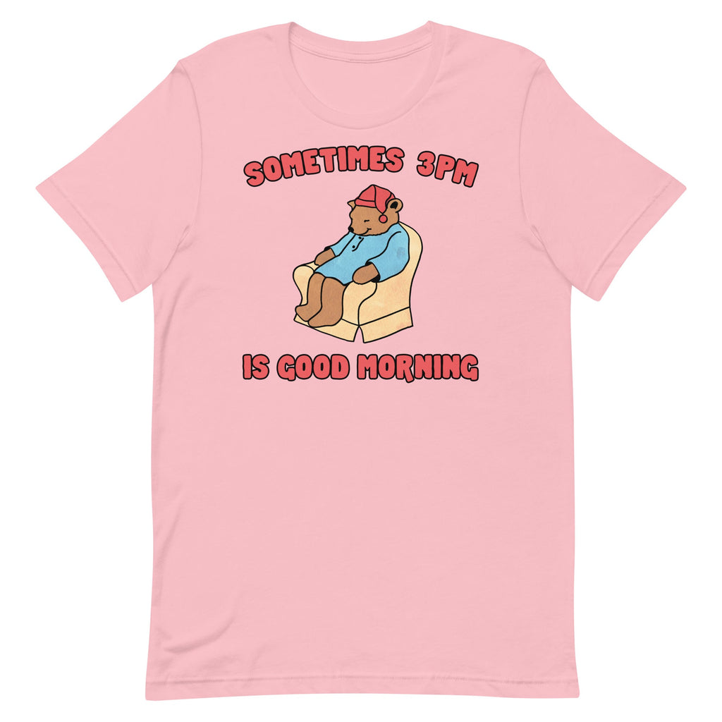 Sometimes 3PM Is Good Morning Unisex