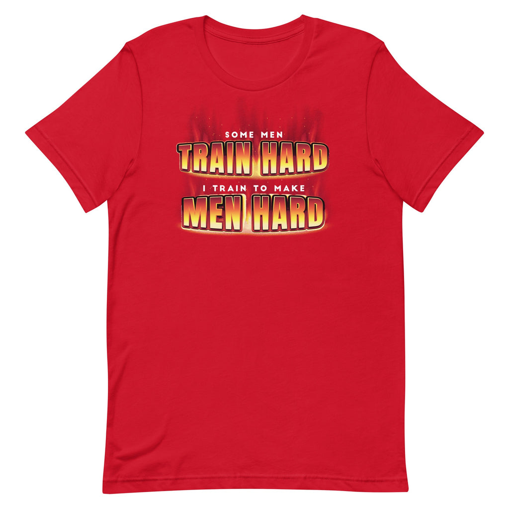 I Train to Make Men Hard Unisex