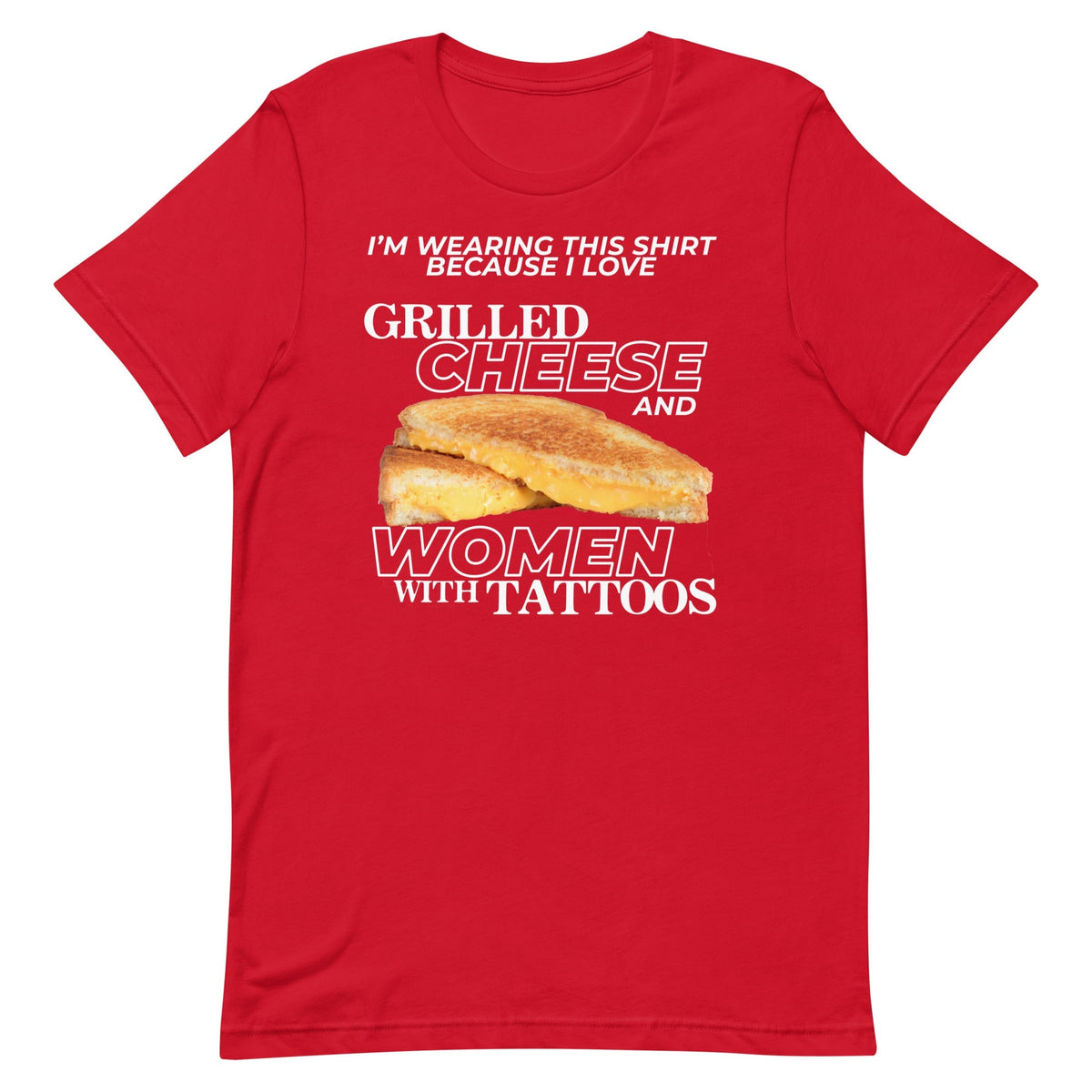 I Love Grilled Cheese & Women With Tattoos Unisex