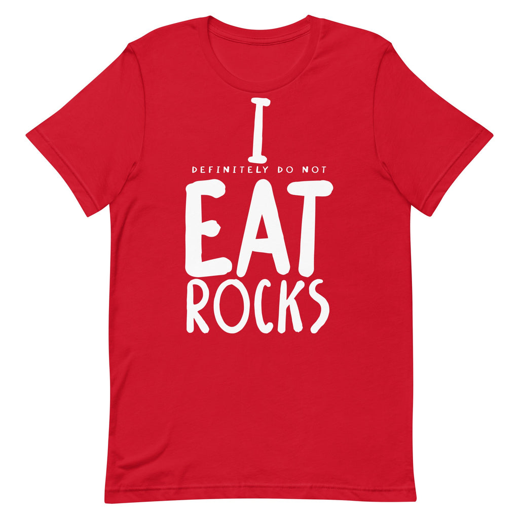 I (Definitely Do Not) Eat Rocks Unisex