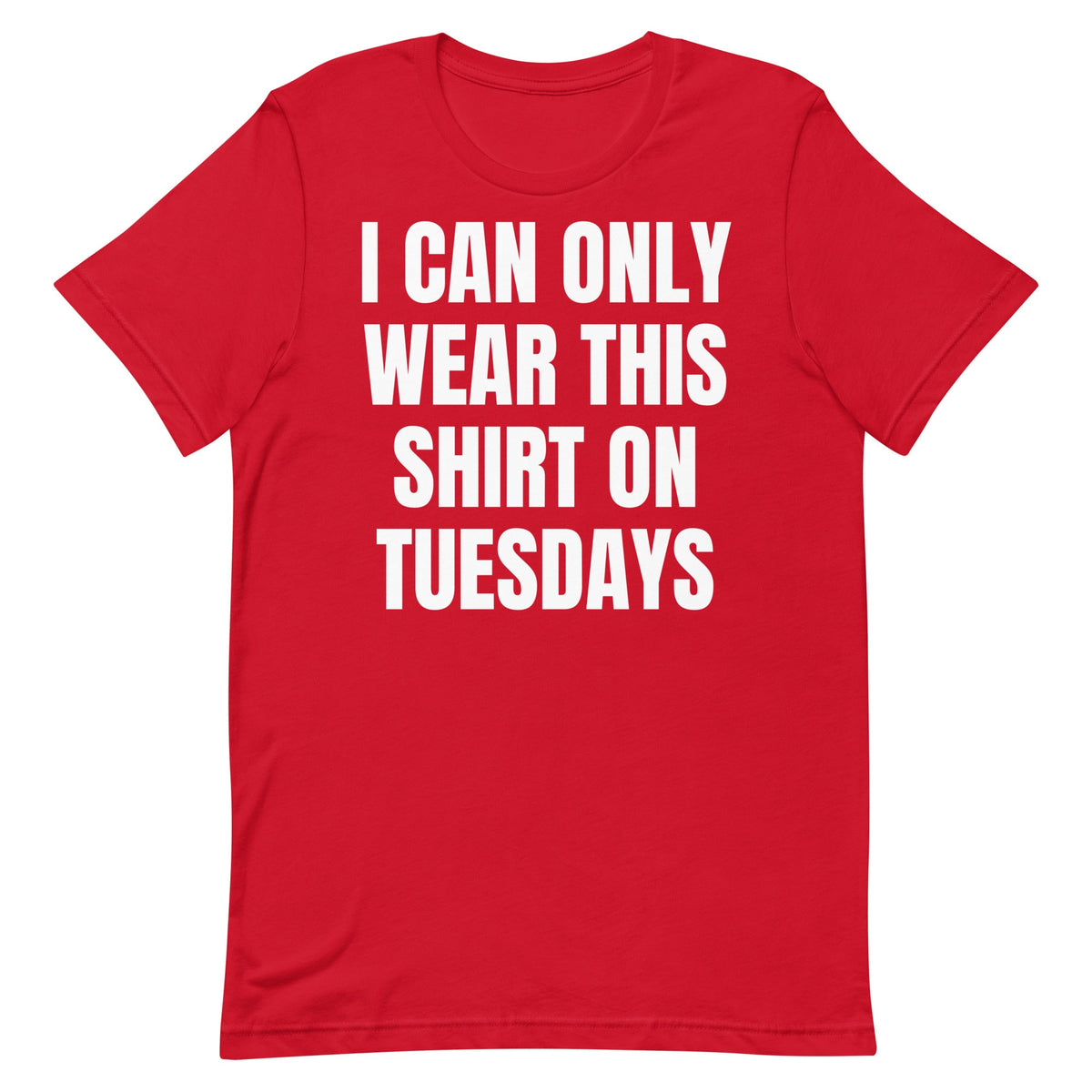 Can Only Wear on Tuesdays Unisex