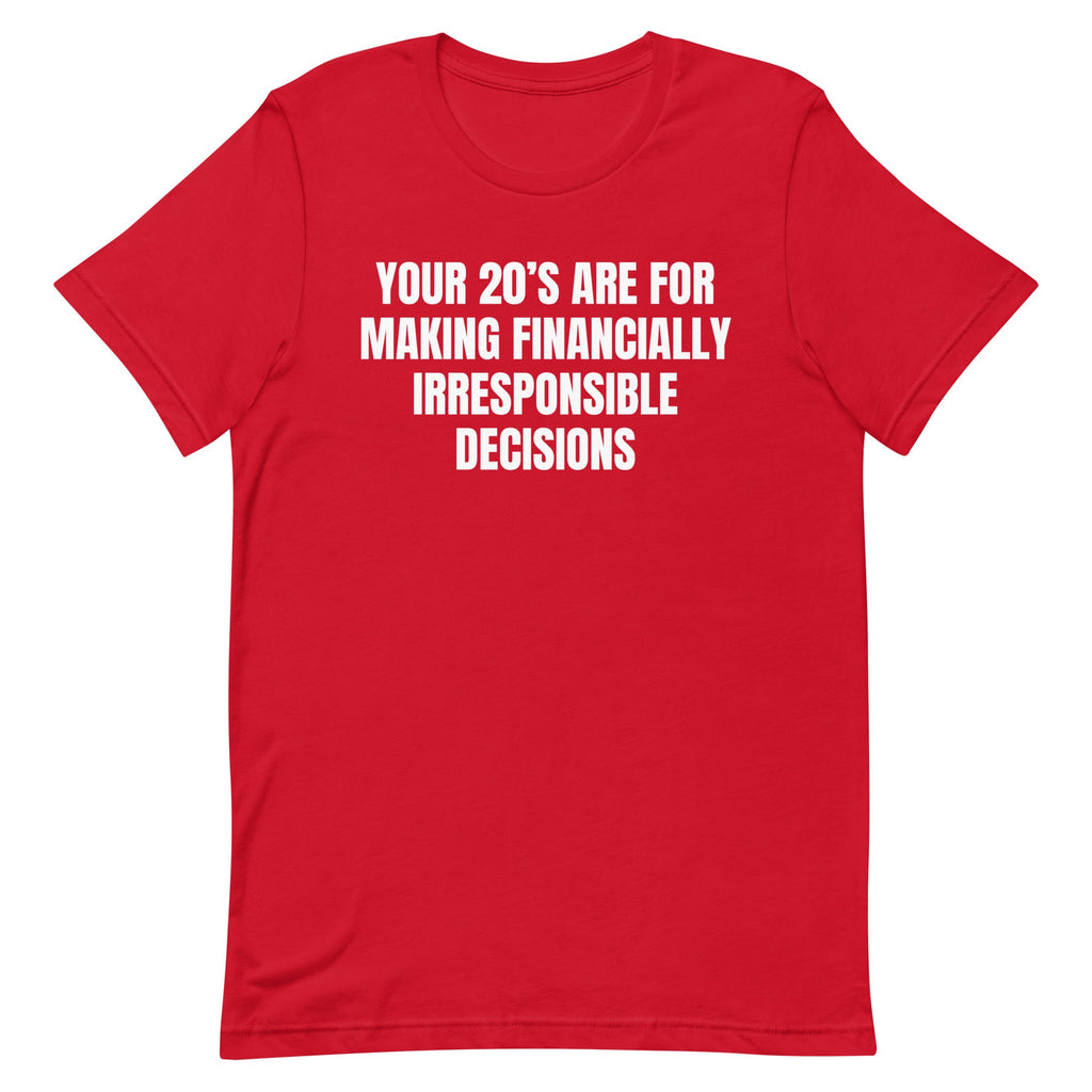 Financially Irresponsible Decisions Unisex