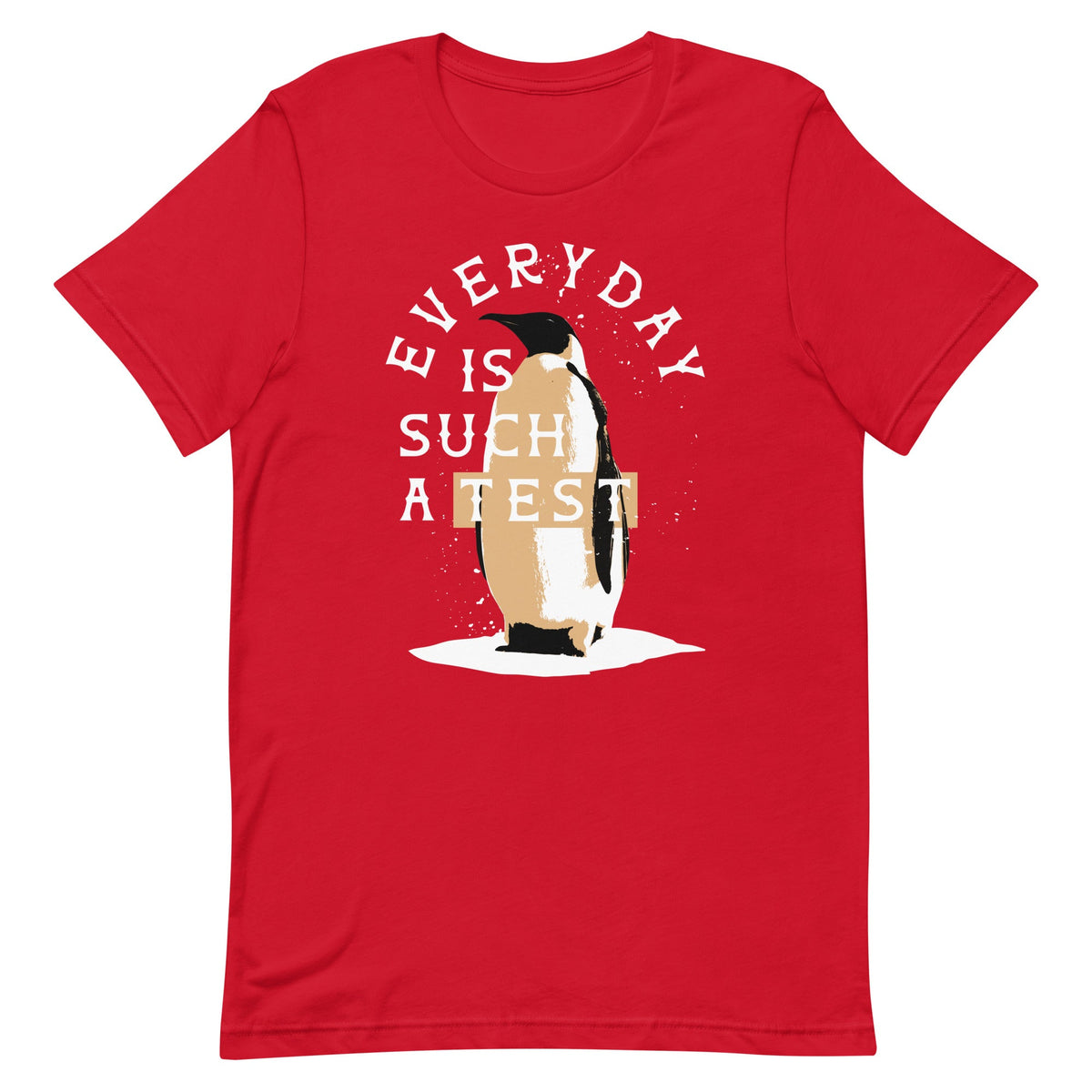 Everyday Is Such A Test Men's Signature Tee