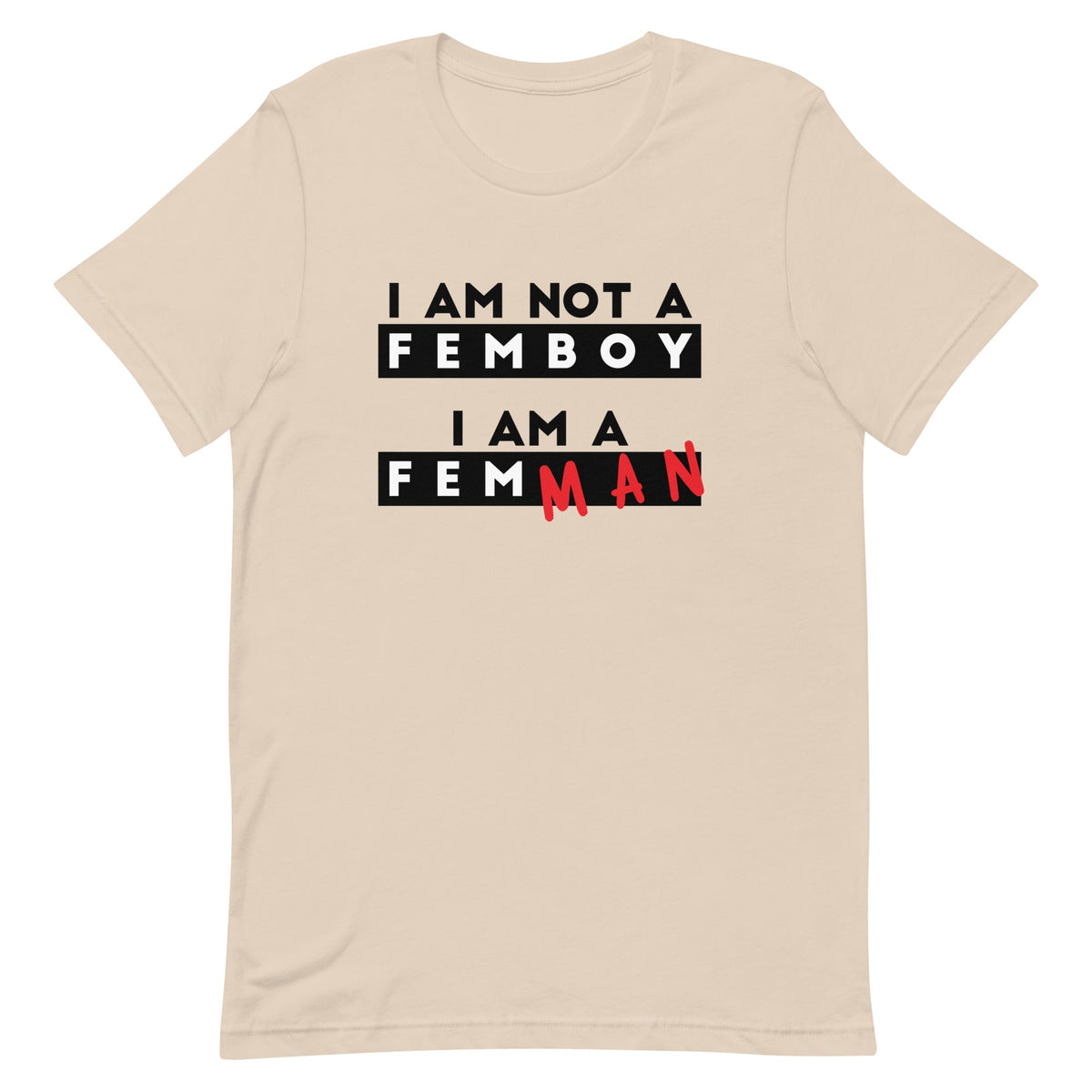 I Am Not a Femboy I Am a Femman Unisex