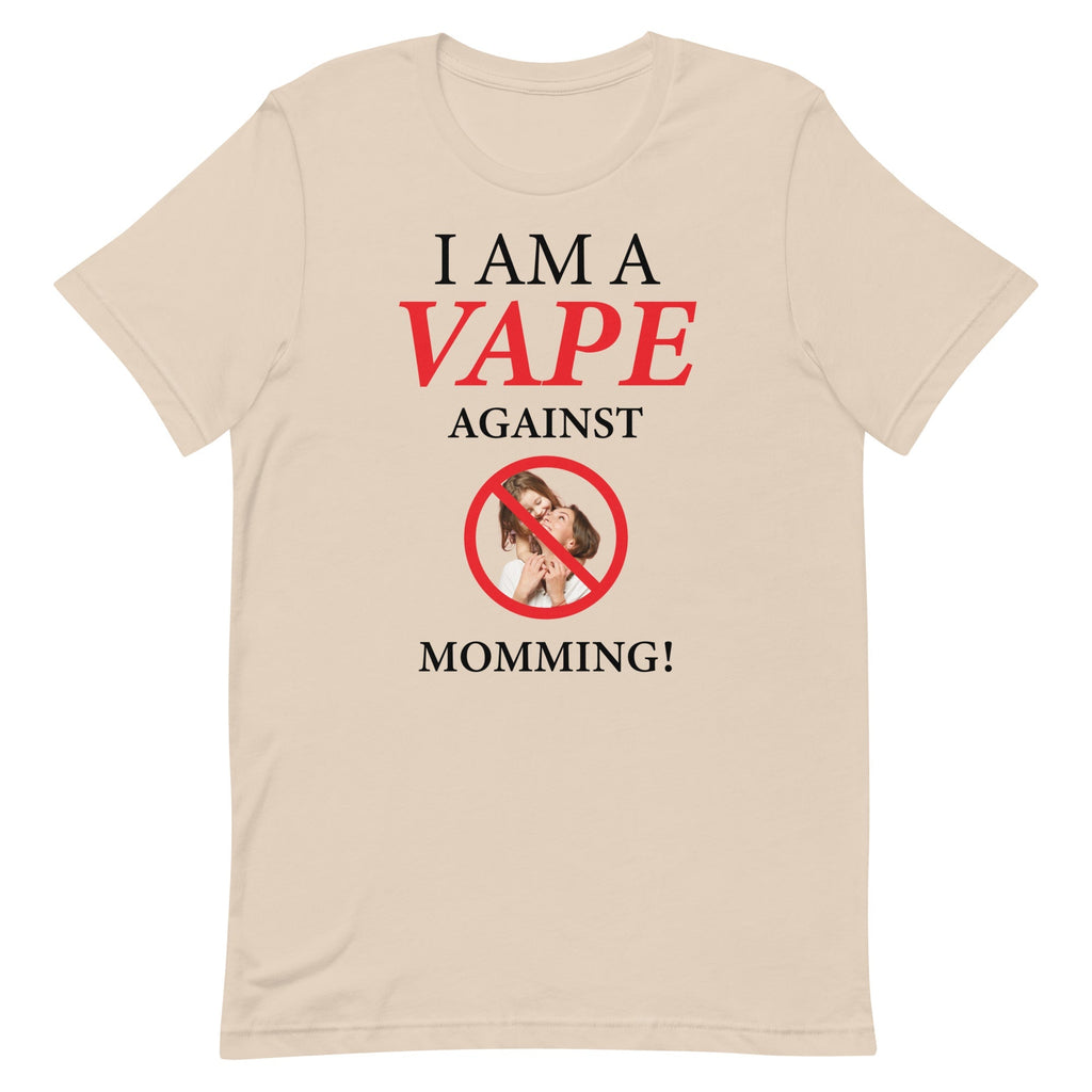 I Am A Vape Against Momming Unisex