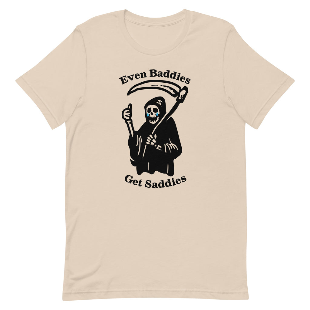 Even Baddies Get Saddies Unisex