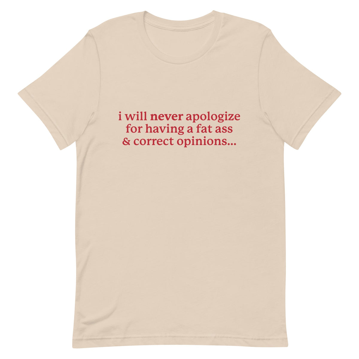 I Will Never Apologize (Fat Ass & Correct Opinions) Unisex