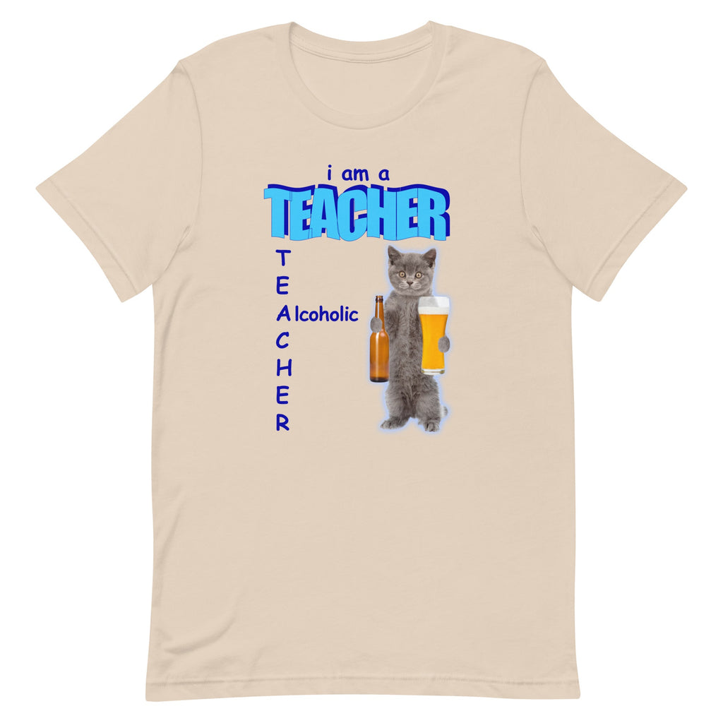 I Am A Teacher (Alcoholic) Unisex
