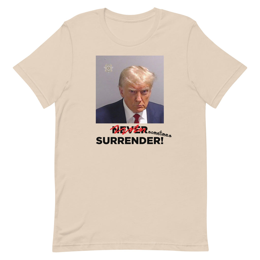 Sometimes Surrender (Trump Mugshot) Unisex
