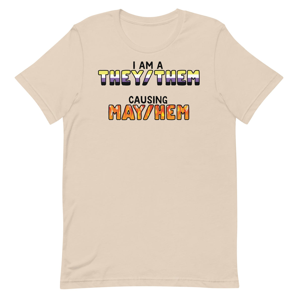 I Am A They/Them Causing Mey/Hem Unisex