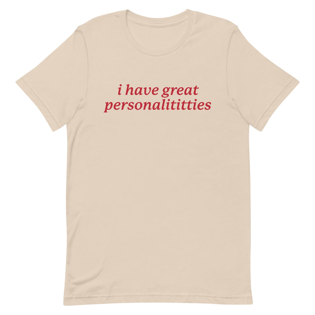 I Have Great Personalititties Unisex