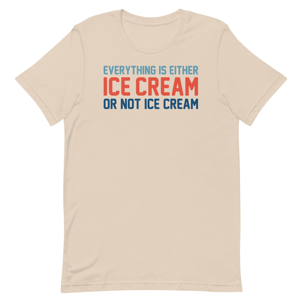 Everything Is Ice Cream Or Not Ice Cream Men's Signature Tee