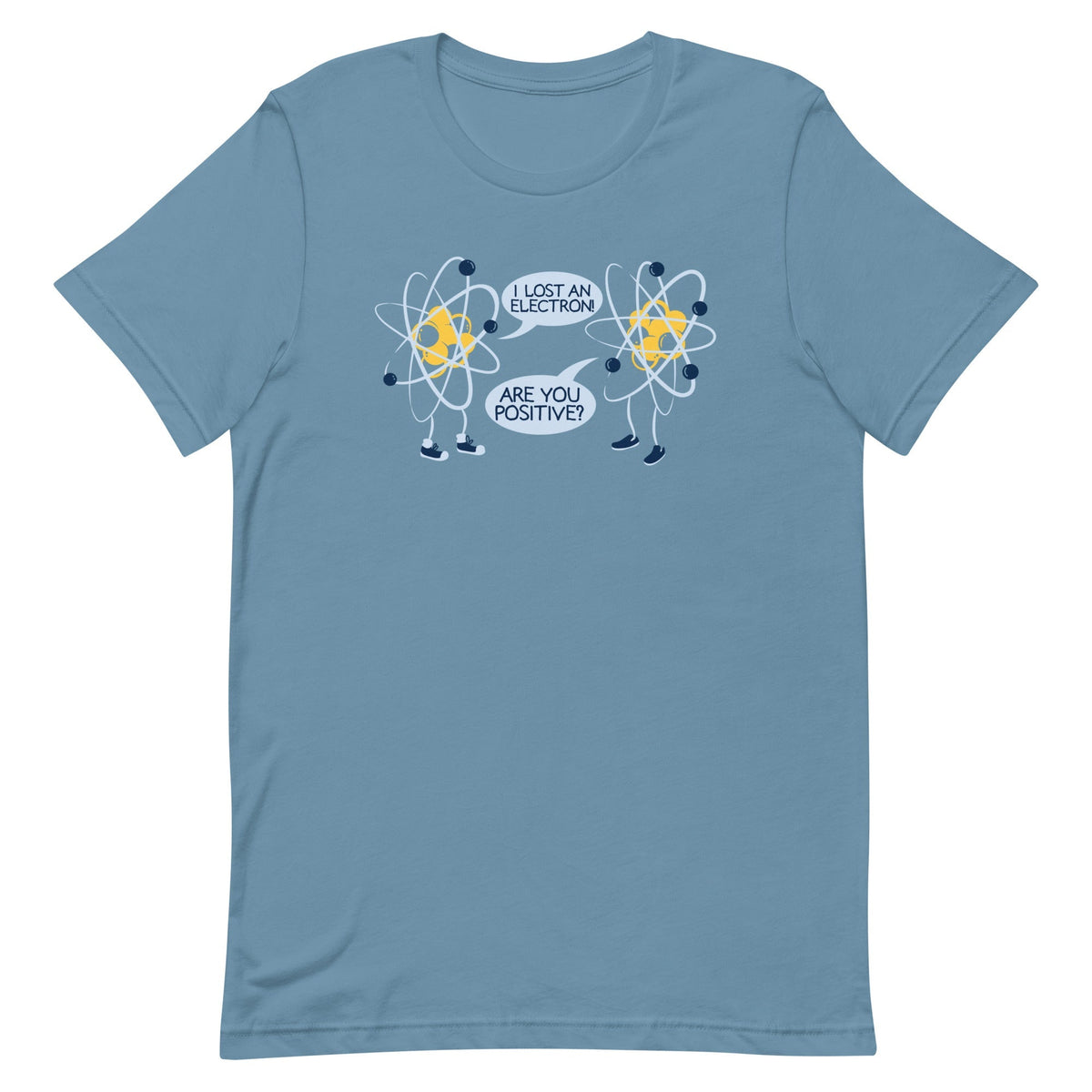 I Lost An Electron. Are You Positive? Men's Signature Tee