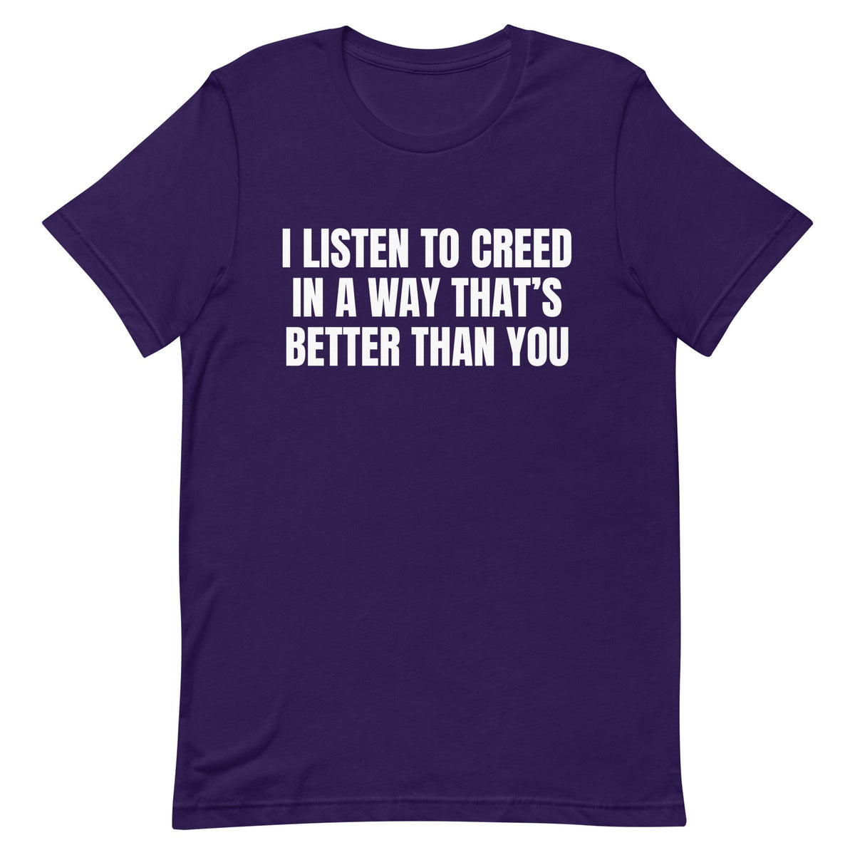I Listen to Creed Better Unisex