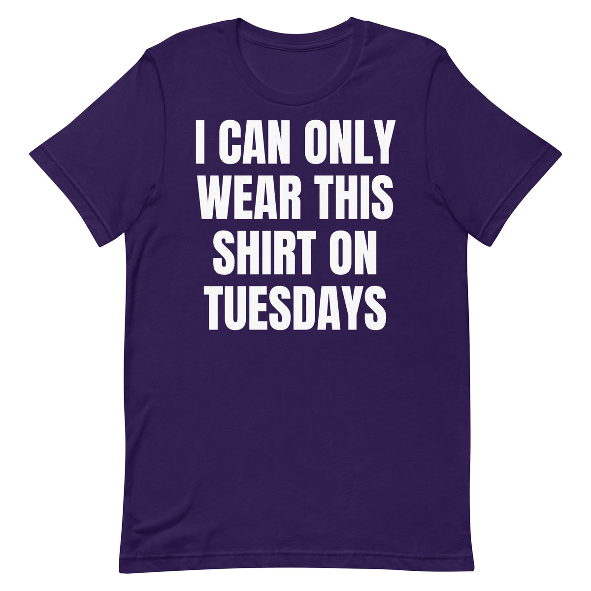Can Only Wear on Tuesdays Unisex