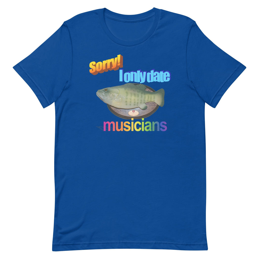 Sorry I Only Date Musicians Unisex