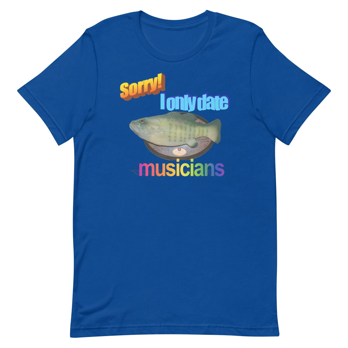 Sorry I Only Date Musicians Unisex