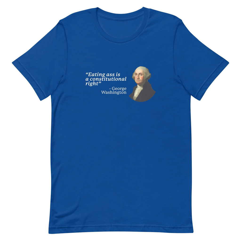 Eating Ass is a Constitutional Right (George Washington) Unisex