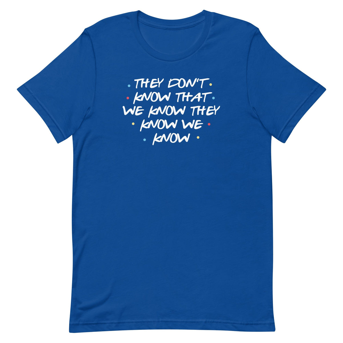 They Don't Know That We Know Men's Signature Tee