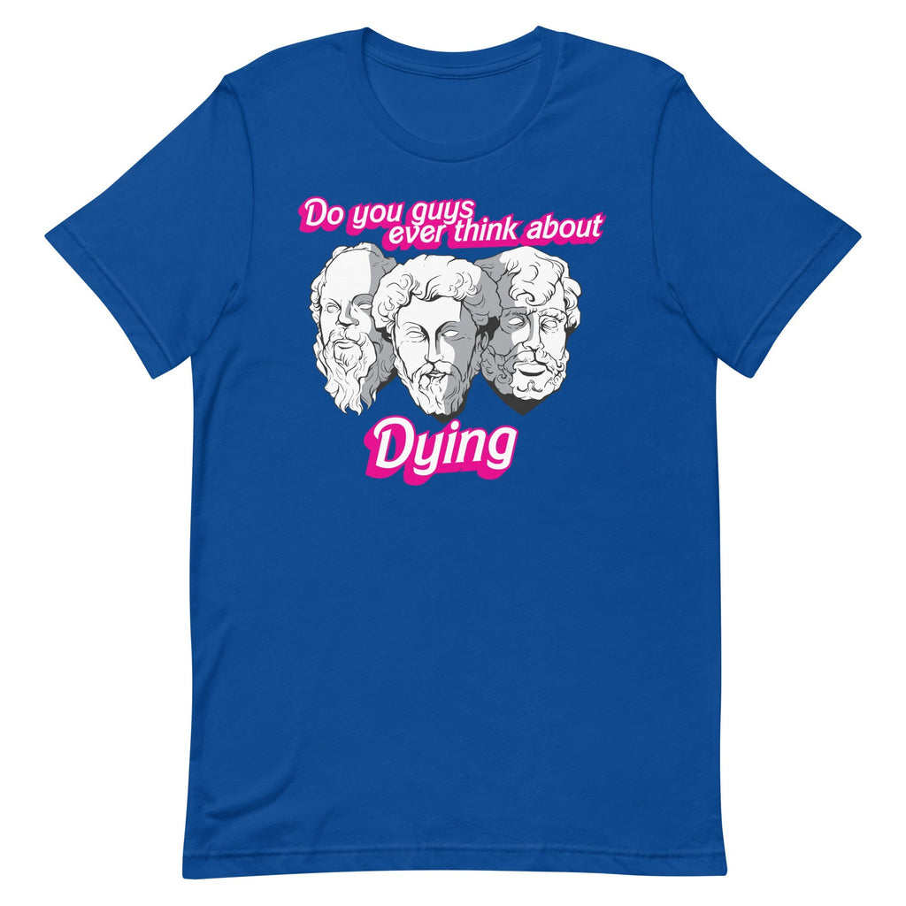 Do You Guys Ever Think About Dying (Philosophers) Unisex
