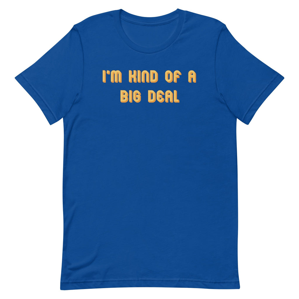 I'm Kind of a Big Deal Men's Signature Tee
