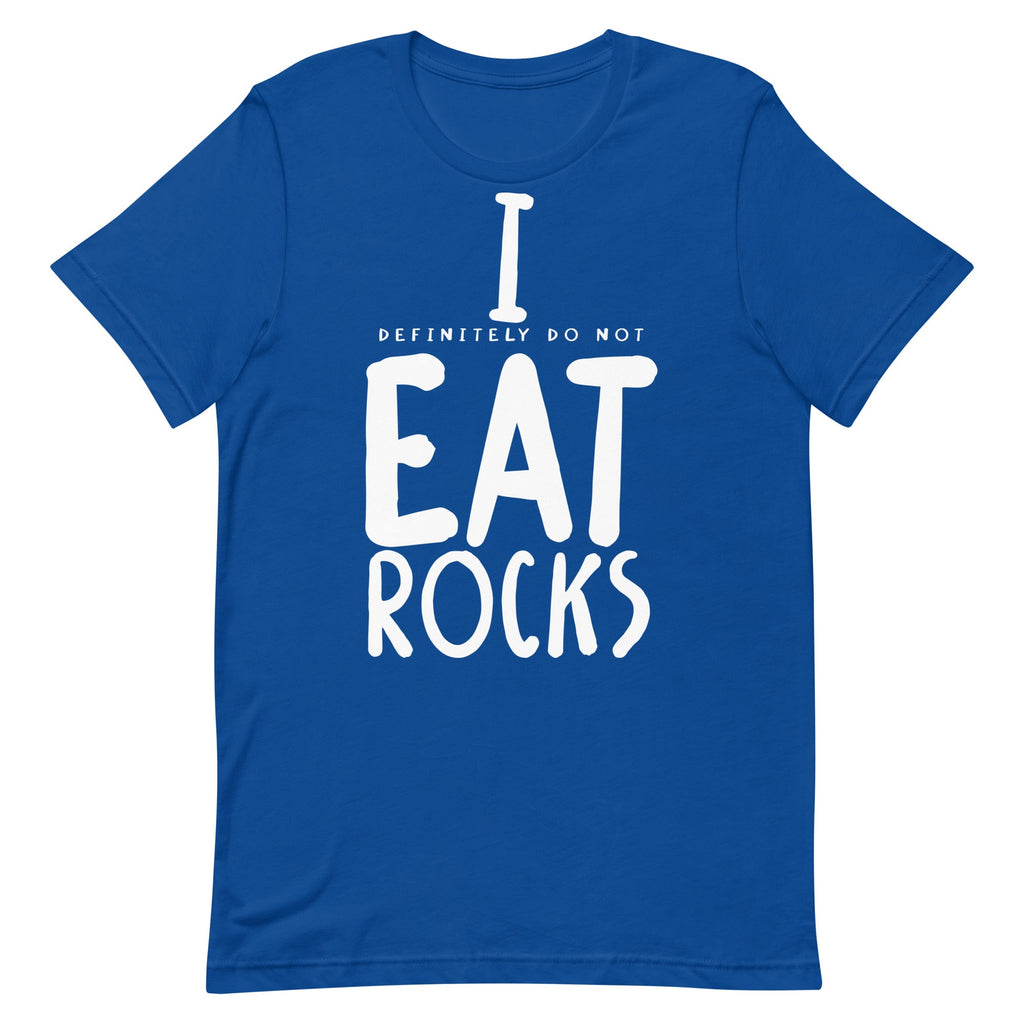 I (Definitely Do Not) Eat Rocks Unisex