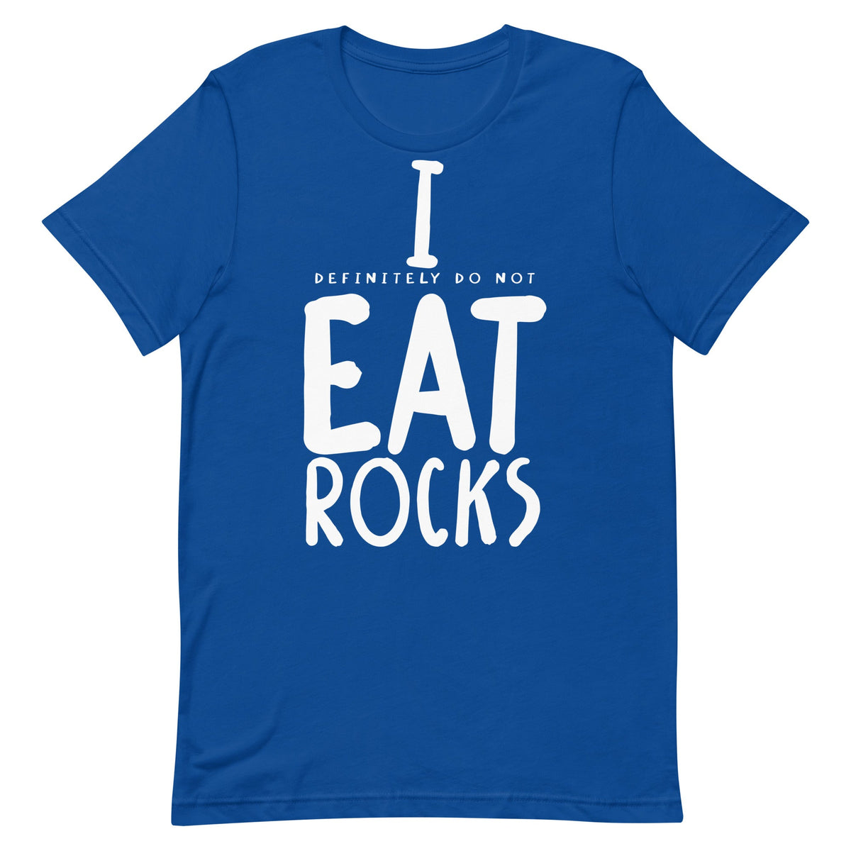 I (Definitely Do Not) Eat Rocks Unisex