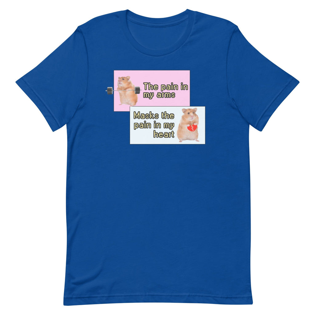Pain in My Arms Masks the Pain in My Heart Unisex