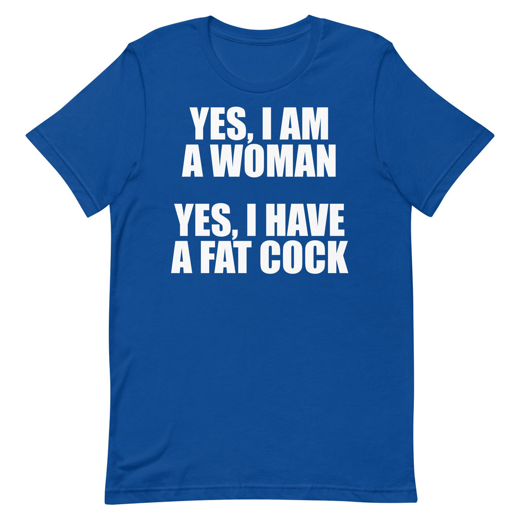 I Am a Woman (Fat Cock) Unisex